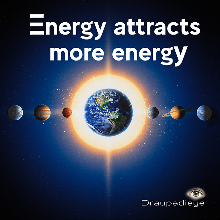 Draupadieye - Energy Attracts More Energy